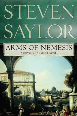 Arms of Nemesis by Steven Saylor