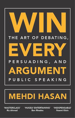 Win Every Argument by Mehdi Hasan