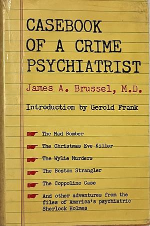 Casebook of a Crime Psychiatrist by James A. Brussel, James A. Brussel