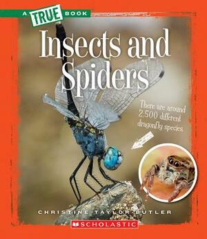 Insects and Spiders (a True Book: Animal Kingdom) by Christine Taylor-Butler