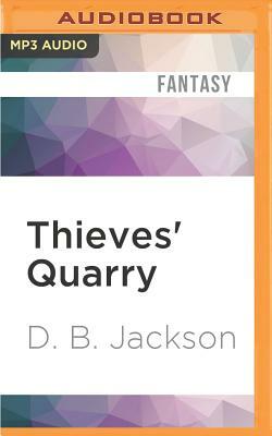 Thieves' Quarry by D. B. Jackson