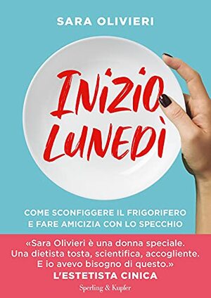 Inizio lunedì: Come sconfiggere il frigorifero e fare amicizia con lo specchio by Sara Olivieri