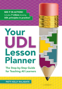 Your UDL Lesson Planner: The Step-by-Step Guide for Teaching all Learners by Patti Ralabate