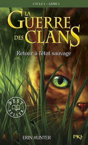 Retour à l'état sauvage by Erin Hunter