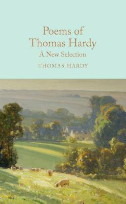 Poems of Thomas Hardy: A New Selection by Thomas Hardy