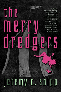 The Merry Dredgers by Jeremy C. Shipp