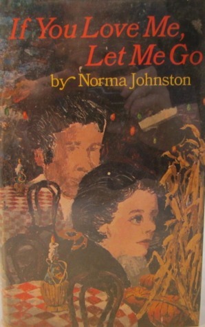 If You Love Me, Let Me Go by Norma Johnston