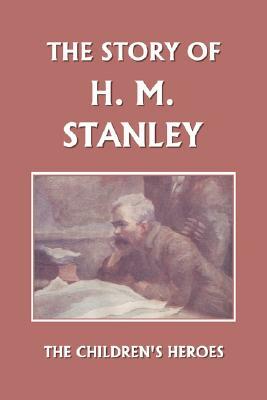 The Story of H. M. Stanley (Yesterday's Classics) by Vautier Golding