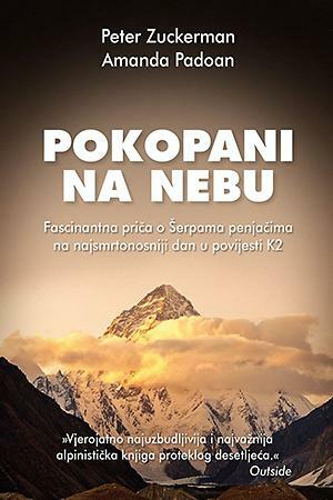 Pokopani na nebu : fascinantna priča o Šerpama penjačima na najsmrtonosniji dan u povijesti K2 by Peter Zuckerman