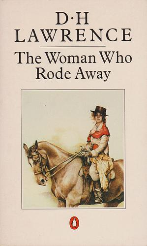 Woman Who Rode Away And Other Stories by D.H. Lawrence