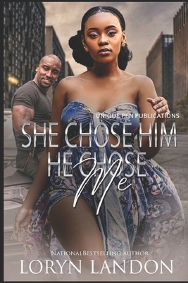 She Chose Him, He Chose Me by Loryn Landon