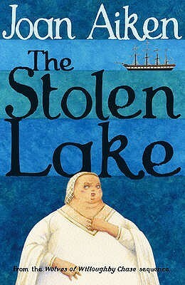 The Stolen Lake by Joan Aiken