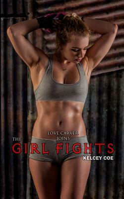 The Girl Fights by Kelcey Coe