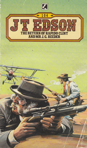 The Return of Rapido Clint and Mr J.G. Reeder by J.T. Edson