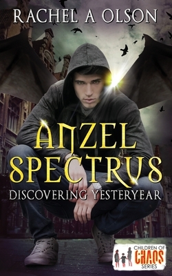 Anzel Spectrus: Discovering Yesteryear by Rachel A. Olson