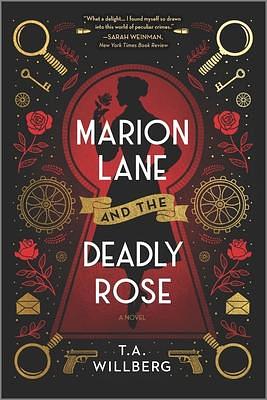 Marion Lane and the Deadly Rose: A Historical Mystery by T.A. Willberg, T.A. Willberg