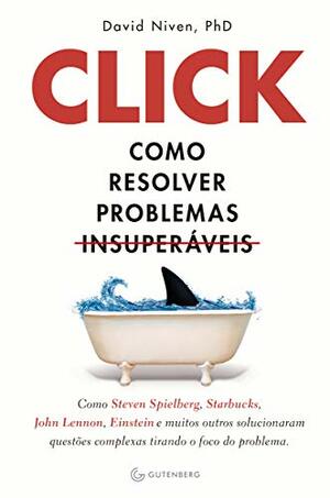 Click: Como resolver problemas insuperáveis by David Niven