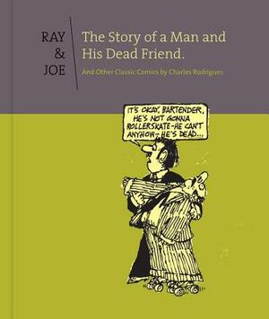 Ray & Joe: The Story of a Man and His Dead Friend and Other C by Charles Rodrigues