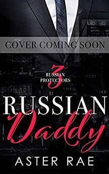 Russian Daddy by Aster Rae