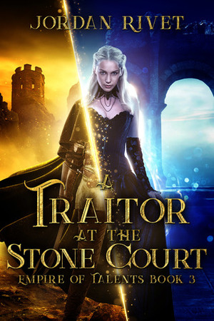 A Traitor at the Stone Court by Jordan Rivet