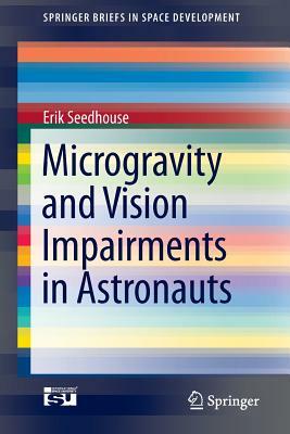 Microgravity and Vision Impairments in Astronauts by Erik Seedhouse