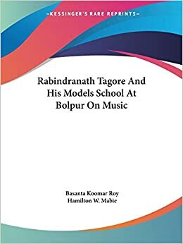 Rabindranath Tagore And His Models School At Bolpur On Music by Basanta Koomar Roy