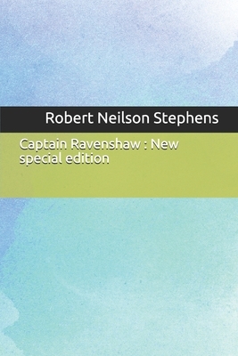 Captain Ravenshaw: New special edition by Robert Neilson Stephens