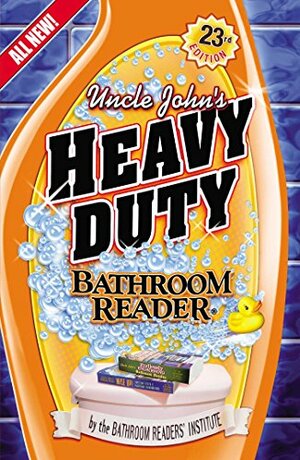 Uncle John's Heavy Duty Bathroom Reader (Uncle John's Bathroom Reader, #23) by Bathroom Readers' Institute