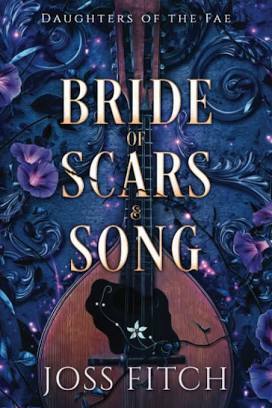 Bride of Scars and Song by Joss Fitch