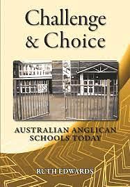 Challenge and Choice: Australian Anglican Schools Today by Ruth Edwards