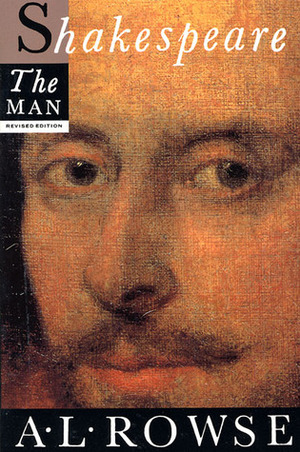 Shakespeare the Man by A.L. Rowse