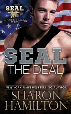 SEAL the Deal: SEAL Brotherhood Series Book 4 by Sharon Hamilton