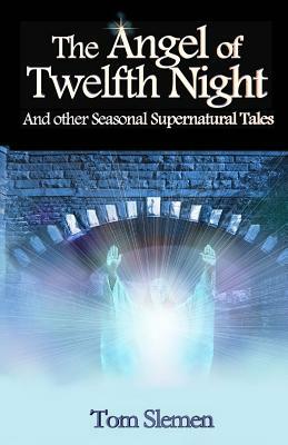 The Angel of Twelfth Night by Tom Slemen