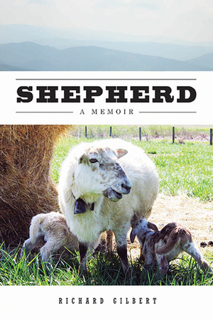 Shepherd: A Memoir by Richard Gilbert