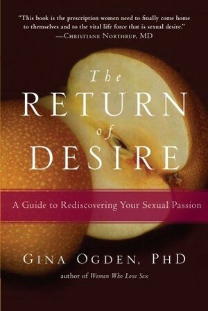 The Return of Desire: A Guide to Rediscovering Your Sexual Passion by Gina Ogden