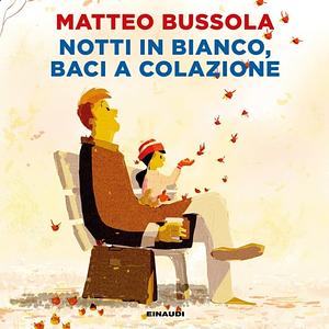 Notti in bianco, baci a colazione by Matteo Bussola