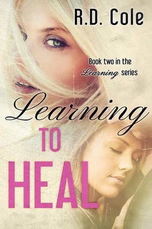 Learning to Heal by R.D. Cole