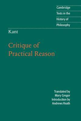 Critique of Practical Reason (Texts in the History of Philosophy) by Immanuel Kant, Mary J. Gregor, Andrews Reath