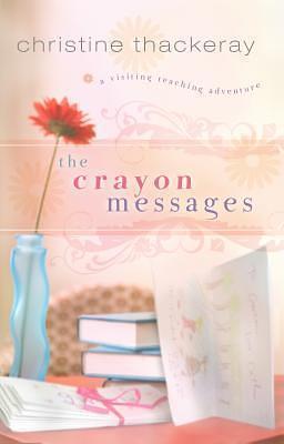 The Crayon Messages: A Visiting Teaching Adventure by Christine Thackeray, Christine Thackeray