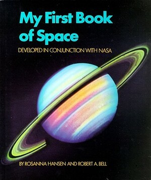 My First Book of Space: Developed in Conjunction with NASA by Robert a. Bell, Rosanna Hansen