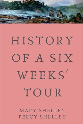 History of a Six Weeks' Tour by Mary Shelley, Percy Bysshe Shelley