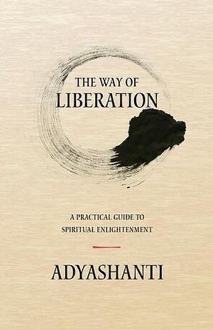 The Way of Liberation by Adyashanti