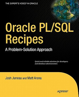 Oracle and Pl/SQL Recipes: A Problem-Solution Approach by Josh Juneau, Matt Arena