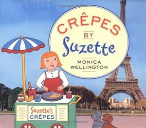 Crêpes by Suzette by Monica Wellington