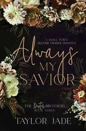 Always My Savior: Second Chance Sweet Romance by Taylor Jade, Taylor Jade