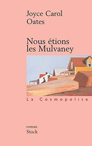 Nous étions les Mulvaney by Joyce Carol Oates