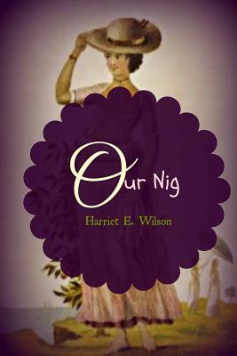 Our Nig by Harriet E. Wilson