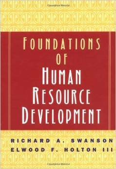 Foundations of Human Resource Development by Elwood F. Holton III, Richard A. Swanson