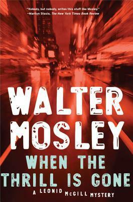 When the Thrill Is Gone: A Leonid McGill Mystery by Walter Mosley