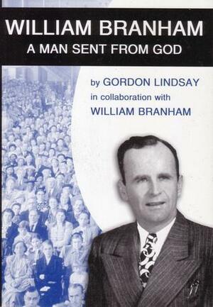 William Branham, A man sent from God by Gordon Lindsay
